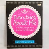 Image of Everything About Me Pribadi,Gagasanku,Gayaku, dan Hidupku
