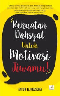 Image of KEKUATAN DAHSYAT UNTUK MOTIVASI JIWAMU!