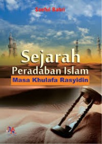 Image of SEJARAH PERADABAN ISLAM MASA KHULAFA RASYIDIN